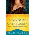 A Favorite of the Queen: The Story of Lord Robert Dudley and Elizabeth I