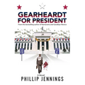 Gearheardt for President