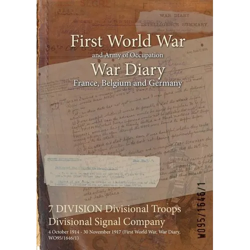 7 DIVISION Divisional Troops Divisional Signal Company: 4 October 1914 - 30 November 1917 (First World War, War Diary, WO95/1646/1)
