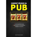 Comment réussir sa pub: 7 commandements / 7 éléments à considérer / 7 étapes à suivre