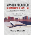 Master Preacher Sermon Prep System: An 8-Step Guide to Crafting Powerful Sermons