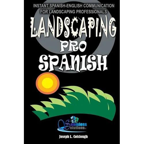 Landscaping Pro Spanish: Spanish-English Communication For Landscaping Professionals