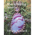 Wire Wrapping Jewelry: Step-by-Step Instructions Featuring Over 100 Color Photos. "The Shannon Pendant," Book #9 Wire Wrapping Jewelry Series