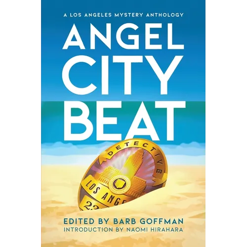 Angel City Beat: A Sisters in Crime Los Angeles Anthology