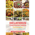 Delicious Vegetarian Dishes: The 10 Best Recipes With the unique flavor of Indian cuisine