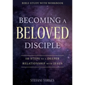 Becoming a Beloved Disciple: 10 Steps to a Deeper Relationship with Jesus