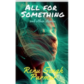 All For Something: and other stories