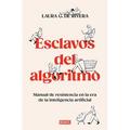 Esclavos del Algoritmo. Manual de Resistencia En La Era de la Inteligencia Artificial / Slaves of the Algorithm