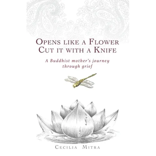 Opens Like a Flower, Cut It with a Knife: A Buddhist Mother's Journey Through Grief