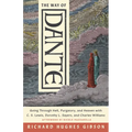 The Way of Dante: Going Through Hell, Purgatory, and Heaven with C. S. Lewis, Dorothy L. Sayers, and Charles Williams