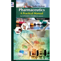 Pharmaceutics: A Practical Manual: for B PHARM and PHARM D courses