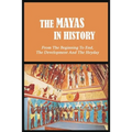 The Mayas in History: From The Beginning To End, The Development And The Heyday: Uxmal - World History