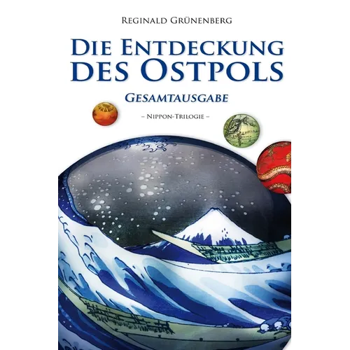 Die Entdeckung des Ostpols - Gesamtausgabe: Nippon-Trilogie