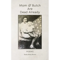 Mom & Butch are Dead Already