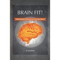 Brain Fit!: How Smarter Thinking Can Save Your Brain