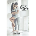Everything's Better With You: An Alpha Billionaire & Virgin Romance Novella