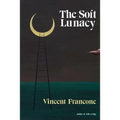 The Soft Lunacy: Episodes of Literary Obsession