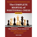The Complete Manual of Positional Chess: The Russian Chess School 2.0 - Middlegame Structures and Dynamics