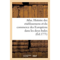 Atlas Portatif Pour Servir a l'Intelligence de l'Histoire Philosophique Et Politique: Des Etablissemens Et Du Commerce Des Européens Dans Les Deux Ind