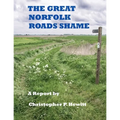 THE GREAT NORFOLK ROADS SHAME A Report by