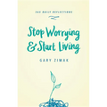 Stop Worrying & Start Living: 365 Daily Reflections