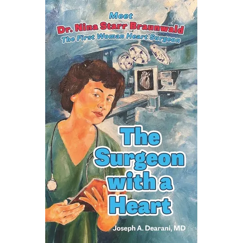 The Surgeon with a Heart: Meet Dr. Nina Starr Braunwald, the First Woman Heart Surgeon