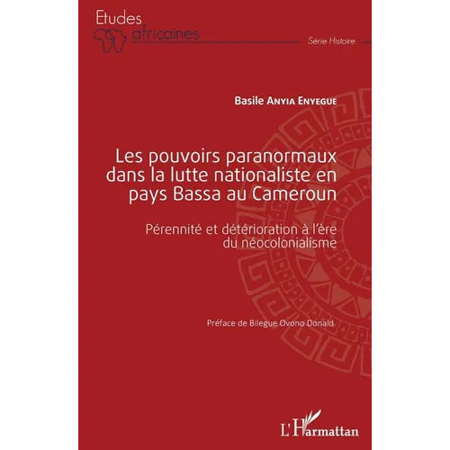 Les pouvoirs paranormaux dans la lutte nationaliste en pays Bassa au Cameroun: Pérennité et détérioration à l'ère du néocolonialisme