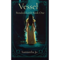 Vessel: Bonded Earth Book One