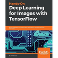 Hands-On Deep Learning for Images with TensorFlow: Build intelligent computer vision applications using TensorFlow and Keras