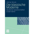 Die Klassische Moderne: Moderne Gesellschaften. Erster Band