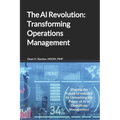 The AI Revolution: Transforming Operations Management: Shaping the Future of Industry by Unleashing the Power of AI in Operations Management