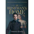 An Irishman's Home: A story of hope and passion, based on historical fact