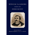 With H.M. 9th Lancers During the Indian Mutiny, the Letters of Brevet-Major O.H.S.G. Anson (1896)
