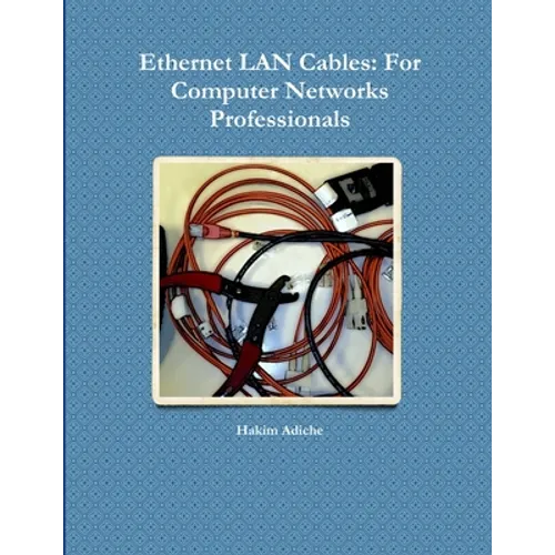 Ethernet LAN Cables: For Computer Networks Professionals