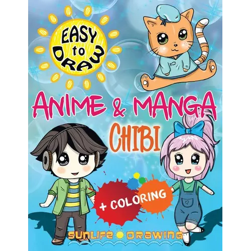 EASY TO DRAW Anime & Manga CHIBI: Draw & Color 20 Cute Kawaii Animals & Pets, Boys & Girls