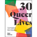 30 Queer Lives: Conversations with Lgbtqia+ New Zealanders