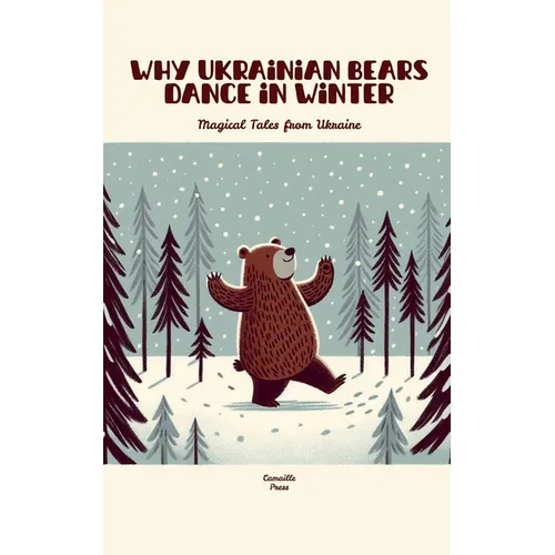 Why Ukrainian Bears Dance in Winter: Magical Tales from Ukraine