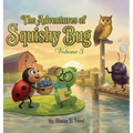 The Adventures of Squishy Bug: Volume 3