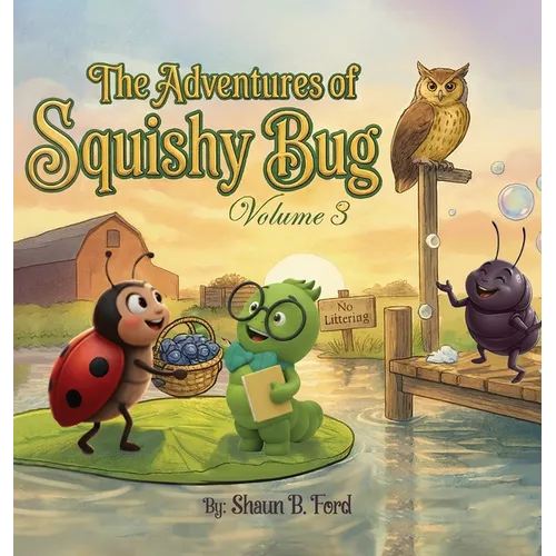 The Adventures of Squishy Bug: Volume 3