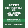 Davenport's Pennsylvania Wills And Estate Planning Legal Forms