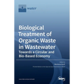 Biological Treatment of Organic Waste in Wastewater-Towards a Circular and Bio-Based Economy