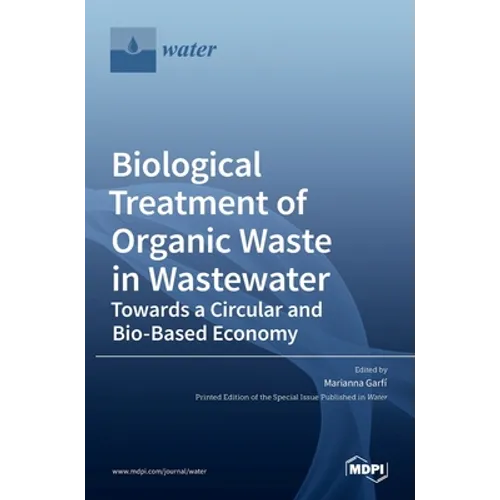 Biological Treatment of Organic Waste in Wastewater-Towards a Circular and Bio-Based Economy