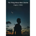 The Thing About Men: Stories