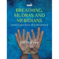 Breathing, Mudras and Meridians: Direct Experience of Embodiment