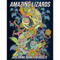 Amazing Lizards Coloring Book for Adults: Reptiles and Amphibians Coloring Book with Fun, Easy and Relaxing Designs of Snakes, Chameleons, Frogs, Turt