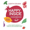 Happy Inside Cookbook: 80+ Family Friendly Recipes to Boost Gut Health, Increase Plants, and Reduce Ultra Processed Foods