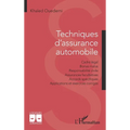 Techniques d'assurance automobile: Cadre légal - Bonus malus - Responsabilité civile - Assurances facultatives - Accords spécifiques - Applications et