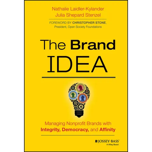 The Brand Idea: Managing Nonprofit Brands with Integrity, Democracy, and Affinity