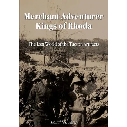 Merchant Adventurer Kings of Rhoda: The Lost World of the Tucson Artifacts