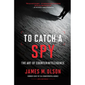 To Catch a Spy: The Art of Counterintelligence